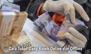 3 Cara Tukar Uang Receh untuk Lebaran di BCA, BI, dan BRI Secara Online dan Offline 3 Cara Tukar Uang Receh untuk Lebaran di BCA, BI, dan BRI Secara Online dan Offline