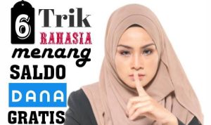 Bocor, Enam Trik Rahasia Menangkan Saldo DANA Gratis Tiap Hari Enam Trik menangkan SAldo DANA gratis setiap hari