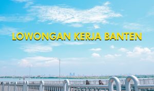 4 Lowongan Kerja Banten 1 Mei 2023, Loker Terbaru 4 Lowongan Kerja Banten 1 Mei 2023, Loker Terbaru