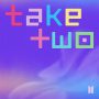 Merayakan Anniversary ke-10 BTS Merilis Digital Single “Take Two” Merayakan Anniversary ke-10 BTS Merilis Digital Single “Take Two”