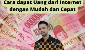 Cara dapat Uang dari Internet dengan Mudah Tanpa Aplikasi