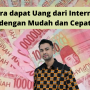 Cara dapat Uang dari Internet dengan Mudah Tanpa Aplikasi