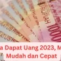 WOW! Begini Caranya Dapat Uang Dengan Mudah dan Cepat