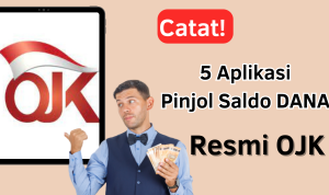 Catat! 5 Aplikasi Pinjol Langsung Cair Ke Saldo DANA Resmi OJK