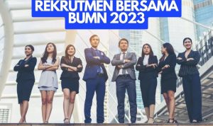 Catat! Ini Tanggal Dibuka dan Syarat Rekrutmen Bersama BUMN 2023 Catat! Ini Tanggal Dibuka dan Syarat Rekrutmen Bersama BUMN 2023