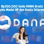Modal HP dan Internet, Klaim Rp300.000 Saldo DANA Gratis Langsung Cair