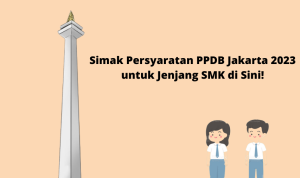 Syarat Pendaftaran dan Dokumen PPDB SMA/SMK di Jakarta