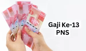 Pencairan Gaji ke-13 PNS dan Pensiunan