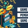 5 Game Penghasil Uang