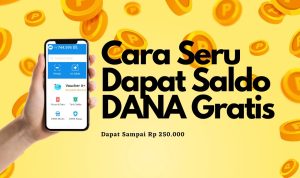 Mainkan, Cara Peroleh Saldo DANA Gratis Rp 250 Ribu Langsung Cair! Mainkan Untuk Saldo DANA Gratis Rp250 Ribu Langsung Cair!