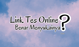 Coba Ikuti Tes Benar Menyukai Dengan Link Tes Online Berikut!