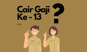 Kabar Pencairan Gaji Ke-13 Diperkirakan Juni 2023!