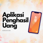 Coba Aplikasi Penghasil Uang Yang Cukup Populer Di 2023!