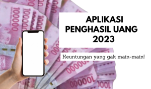 Aplikasi Penghasil Uang Seru 2023, Cair Langsung!