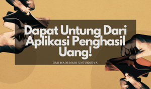 Makin Untung! Ini Dia Aplikasi Penghasil Uang TOP