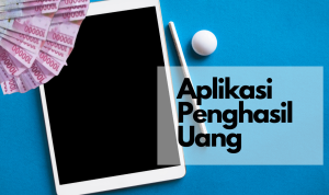 Aplikasi Penghasil Uang, Makin Mudah Dapet Untungnya! (ilustrasi)