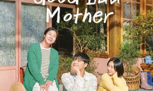 Perjuangan Sang Ibu: Sinopsis Drama The Good Bad Mother Perjuangan Sang Ibu: Sinopsis Drama The Good Bad Mother