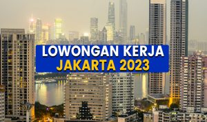 4 Loker Jakarta Mei 2023, Lowongan Kerja Terbaru