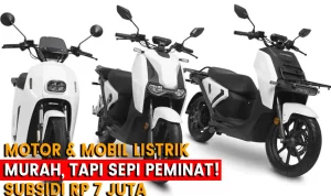 Subsidi Rp7 Juta Motor Listrik dan Keringanan Pajak Mobil Listrik Sepi Pembeli!