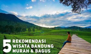 5 Tempat Wisata di Bandung Murah dan Bagus