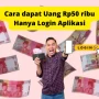 Cara dapat Uang Hanya Modal Login Aplikasi Tanpa Ribet