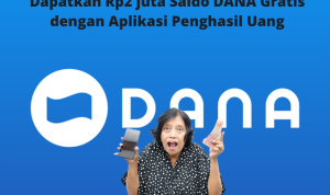 Begini Cara Cepat dapat Saldo DANA Gratis Rp200.000