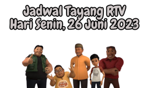 Jadwal Tayang RTV Senin, 26 Juni 2023