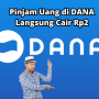 Pinjam Uang di DANA Rp2jt Langsung Cair Tanpa KTP dan KK Pinjam Uang di DANA Rp2jt Langsung Cair Tanpa KTP dan KK