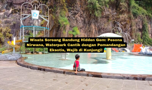 Wisata Soreang Bandung Hidden Gem: Pesona Nirwana, Waterpark Cantik dengan Pemandangan Eksotis, Wajib di Kunjungi! wisata bandung