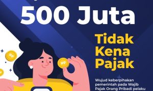 Omzet di Bawah Rp 500 Juta Bebas Pajak, Jangan Lupa Lapor Ya Omzet di Bawah Rp 500 Juta Bebas Pajak, Jangan Lupa Lapor Ya