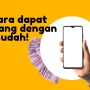 Bisa Dapat Uang dengan Mudah? Ini Cara Jitunya!