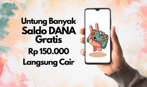 Saldo DANA Rp 150.000 Gratis dari Main Aplikasi Ini!