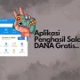 3 Aplikasi Penghasil Saldo DANA Gratis, Makin Seru Dapat Untung!