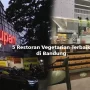 5 Restoran Vegetarian di Bandung Pilihan Terbaik untuk Diet