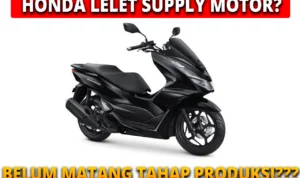 Inden Honda PCX 160 2023 Kota Bandung Berapa Lama? Kok Lelet? Inden Honda PCX 160 2023 Kota Bandung Berapa Lama? Kok Lelet?