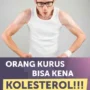 orang kurus bisa kolesterol tinggi