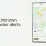 Google keluarkan fitur Unknown Tracker Alerts