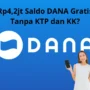 Tanpa KTP Bisa Dapat Rp4,2 Juta Saldo DANA Gratis Langsung Cair?