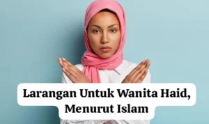Larangan Bagi Wanita Haid dalam Pandangan Islam