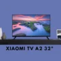 Ketahui Kelengkapan dari Spesifikasi Xiaomi TV A2 32"!