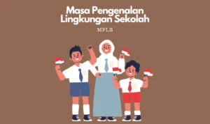 Ini Ketentuan Masa Pengenalan Lingkungan Sekolah (MPLS)
