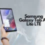 Samsung Galaxy Tab A7 Lite LTE, Ketahui Spesifikasi Lengkapnya!