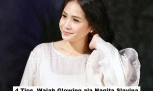 4 Tips Membuat Wajah Glowing ala Nagita Slavina
