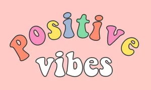 Tips dan Trik Menjadi Seseorang yang Positive Vibes