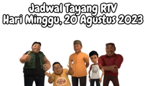 Jadwal Tayang RTV Hari Minggu, 20 Agustus 2023 Jadwal Tayang RTV Hari Minggu, 20 Agustus 2023