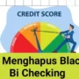 Cara Bersihkan Daftar Hitam BI Checking