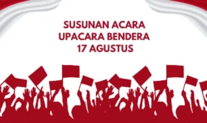 Peringatan 17 Agustus 2023!! Berikut Panduan Upacara Bendera Untuk Acara 17 Agustus Peringatan 17 Agustus 2023!! Panduan Upacara Bendera Untuk Acara 17 Agustus