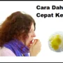 Cara Dahak Cepat Keluar Yang Perlu Kamu Ketahui!
