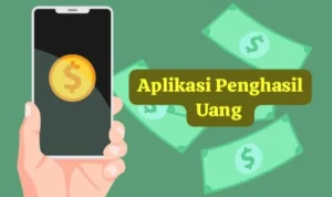 10 Aplikasi Penghasil Uang, Bisa Jadi Penghasilan Sampingan