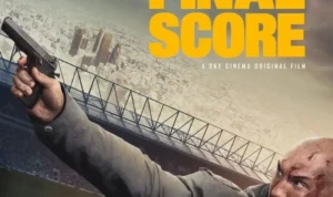 Sinopsis Film Final Score, Ketegangan dan Aksi yang Memukau